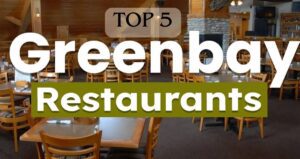 Green bay Top 5 restaurants